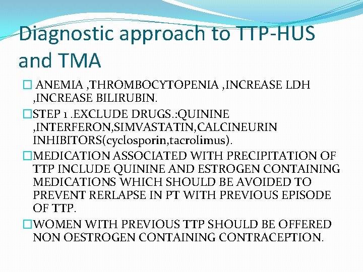 Diagnostic approach to TTP-HUS and TMA � ANEMIA , THROMBOCYTOPENIA , INCREASE LDH ,
