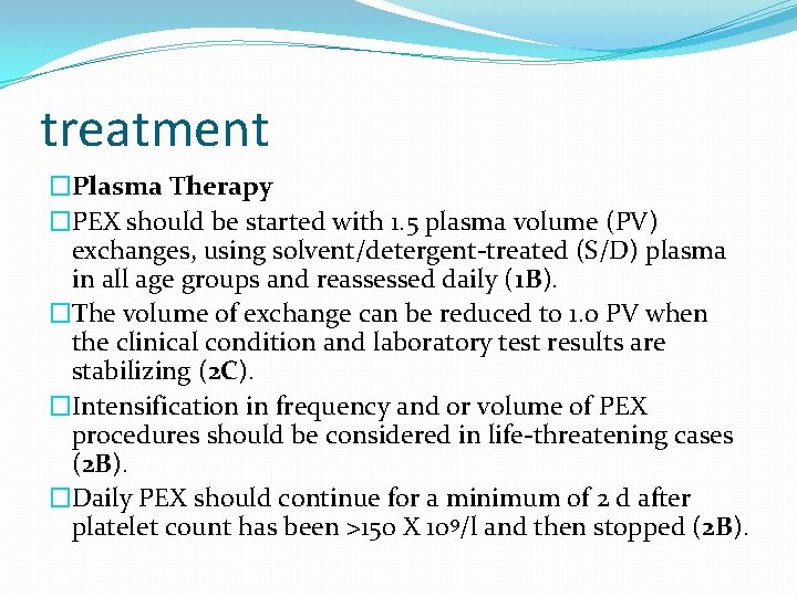 treatment �Plasma Therapy �PEX should be started with 1. 5 plasma volume (PV) exchanges,