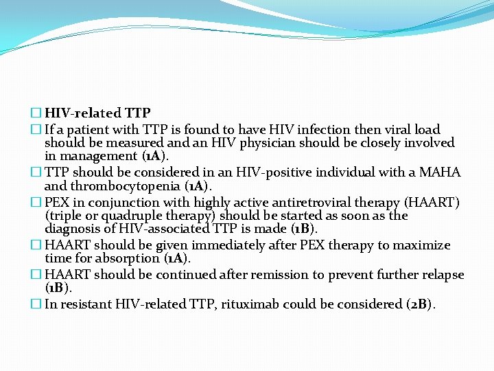 � HIV-related TTP � If a patient with TTP is found to have HIV