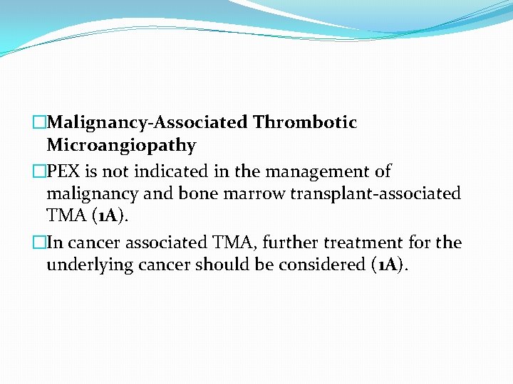 �Malignancy-Associated Thrombotic Microangiopathy �PEX is not indicated in the management of malignancy and bone