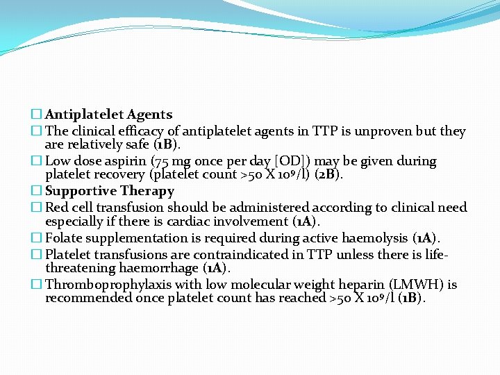 � Antiplatelet Agents � The clinical efficacy of antiplatelet agents in TTP is unproven