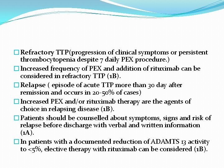 �Refractory TTP(progression of clinical symptoms or persistent thrombocytopenia despite 7 daily PEX procedure. )