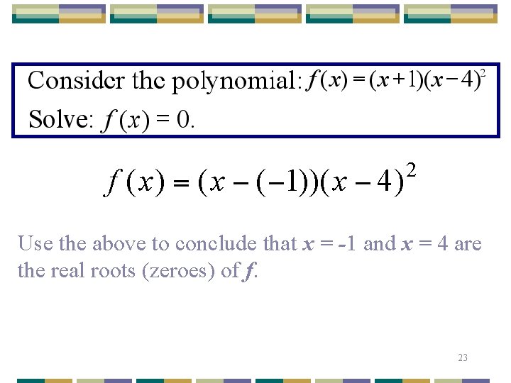 Use the above to conclude that x = -1 and x = 4 are