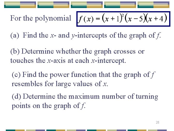 For the polynomial (a) Find the x- and y-intercepts of the graph of f.