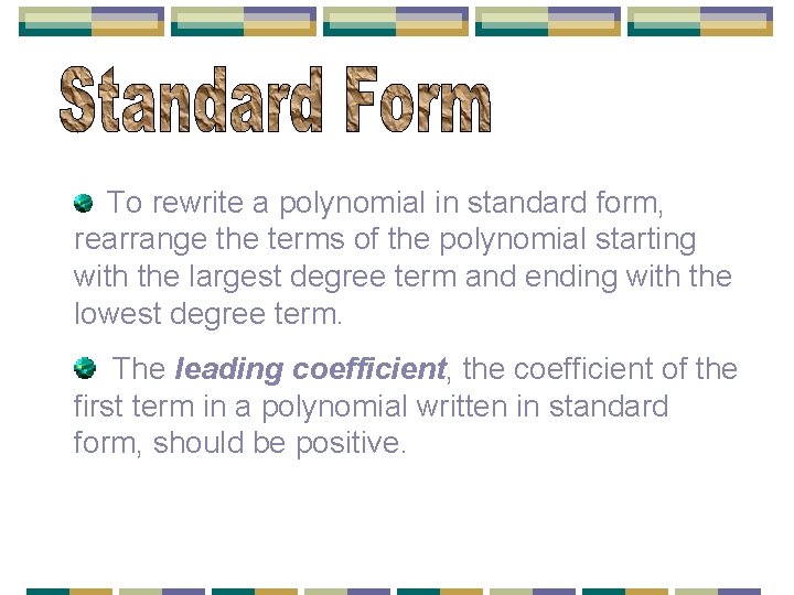 To rewrite a polynomial in standard form, rearrange the terms of the polynomial starting