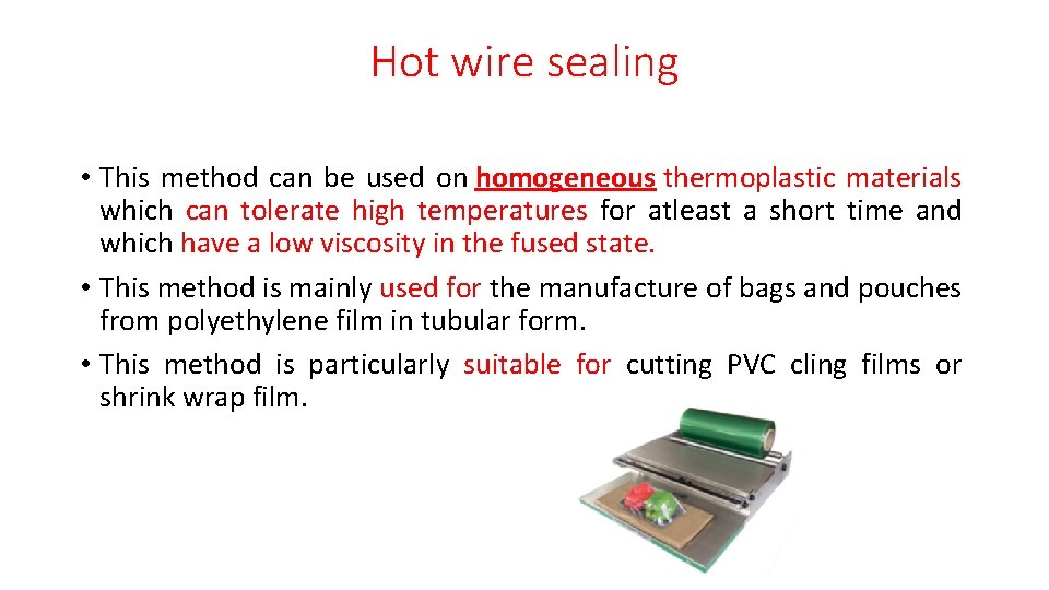 Hot wire sealing • This method can be used on homogeneous thermoplastic materials which