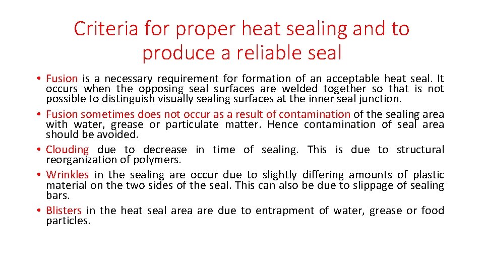 Criteria for proper heat sealing and to produce a reliable seal • Fusion is