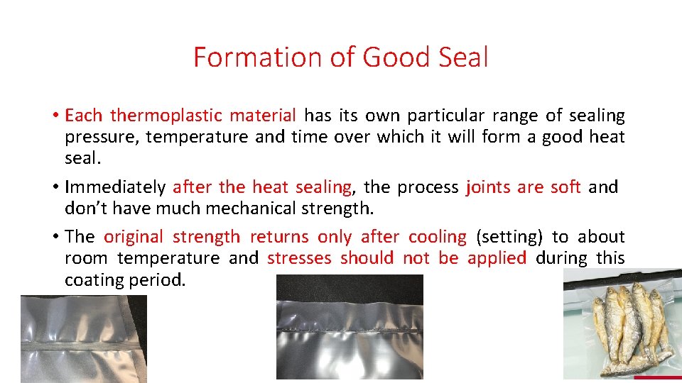 Formation of Good Seal • Each thermoplastic material has its own particular range of