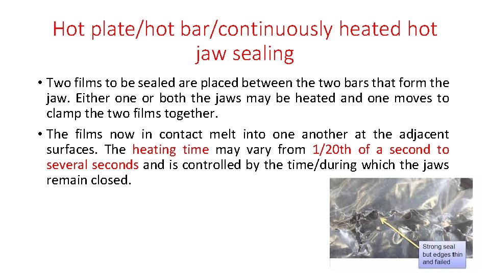 Hot plate/hot bar/continuously heated hot jaw sealing • Two films to be sealed are