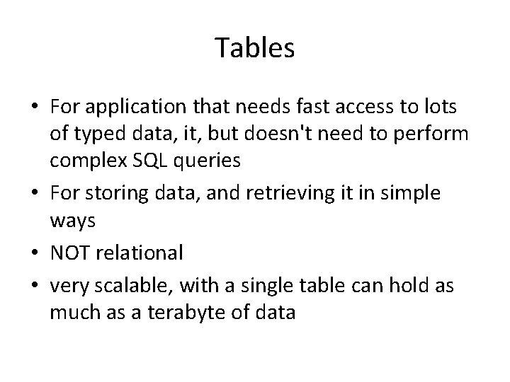 Tables • For application that needs fast access to lots of typed data, it, Tables • For application that needs fast access to lots of typed data, it,