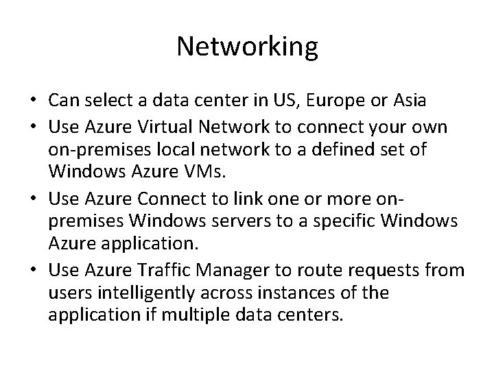 Networking • Can select a data center in US, Europe or Asia • Use Networking • Can select a data center in US, Europe or Asia • Use