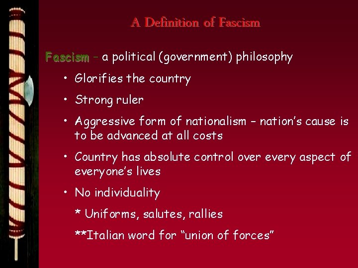 A Definition of Fascism – a political (government) philosophy • Glorifies the country •
