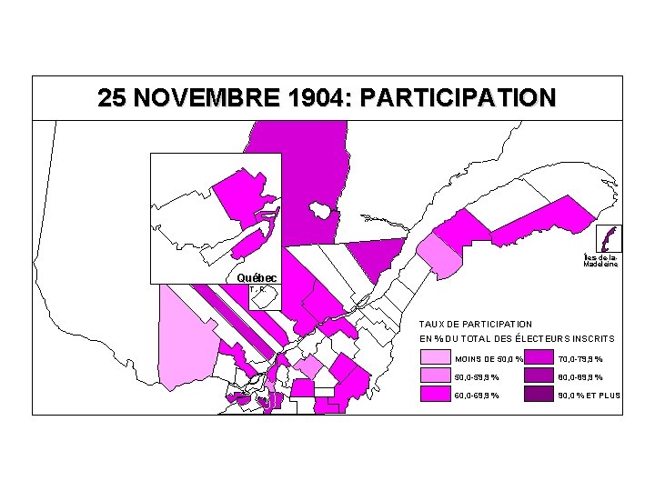 25 NOVEMBRE 1904: PARTICIPATION Îles-de-la. Madeleine Québec T. -R. TAUX DE PARTICIPATION EN %