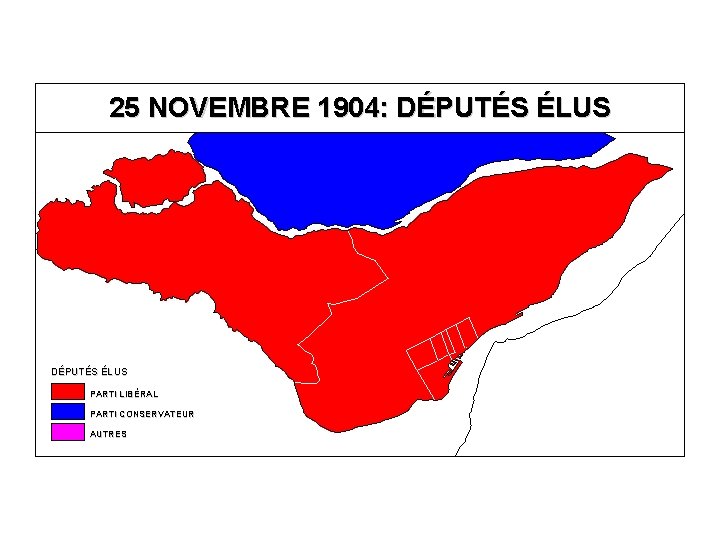 25 NOVEMBRE 1904: DÉPUTÉS ÉLUS PARTI LIBÉRAL PARTI CONSERVATEUR AUTRES 