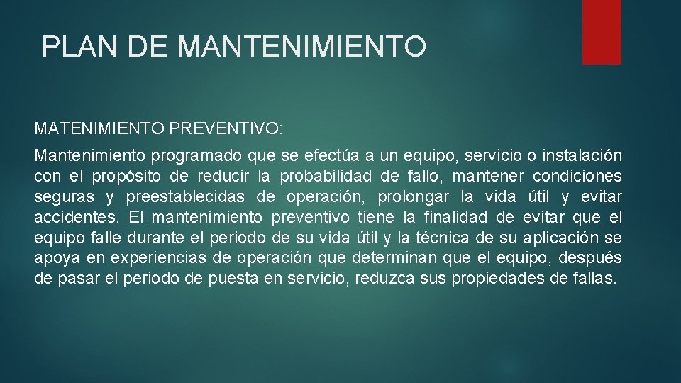 PLAN DE MANTENIMIENTO MATENIMIENTO PREVENTIVO: Mantenimiento programado que se efectúa a un equipo, servicio