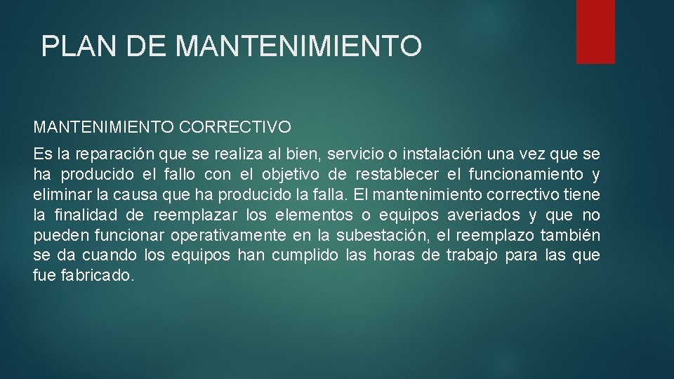 PLAN DE MANTENIMIENTO CORRECTIVO Es la reparación que se realiza al bien, servicio o