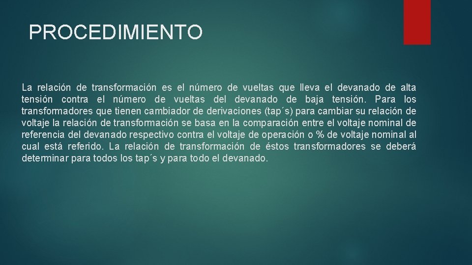 PROCEDIMIENTO La relación de transformación es el número de vueltas que lleva el devanado