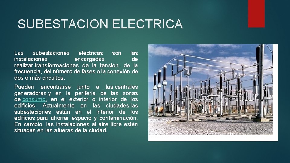 SUBESTACION ELECTRICA Las subestaciones eléctricas son las instalaciones encargadas de realizar transformaciones de la