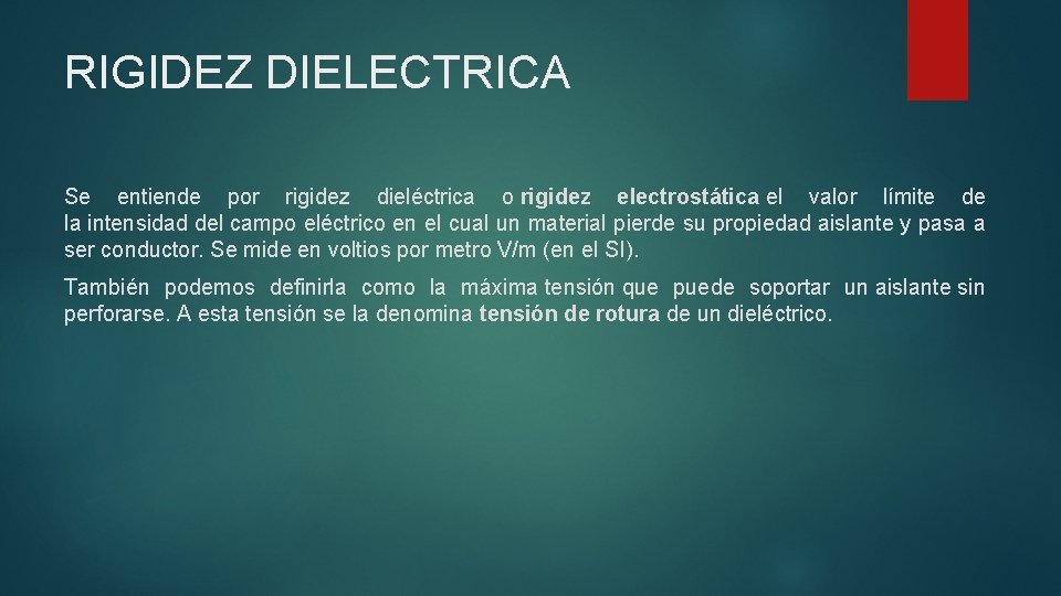 RIGIDEZ DIELECTRICA Se entiende por rigidez dieléctrica o rigidez electrostática el valor límite de