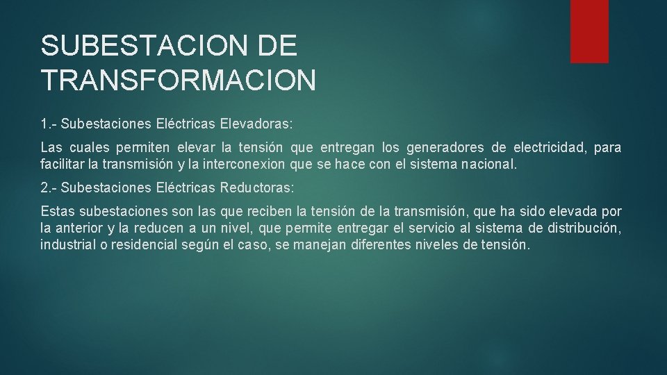 SUBESTACION DE TRANSFORMACION 1. - Subestaciones Eléctricas Elevadoras: Las cuales permiten elevar la tensión