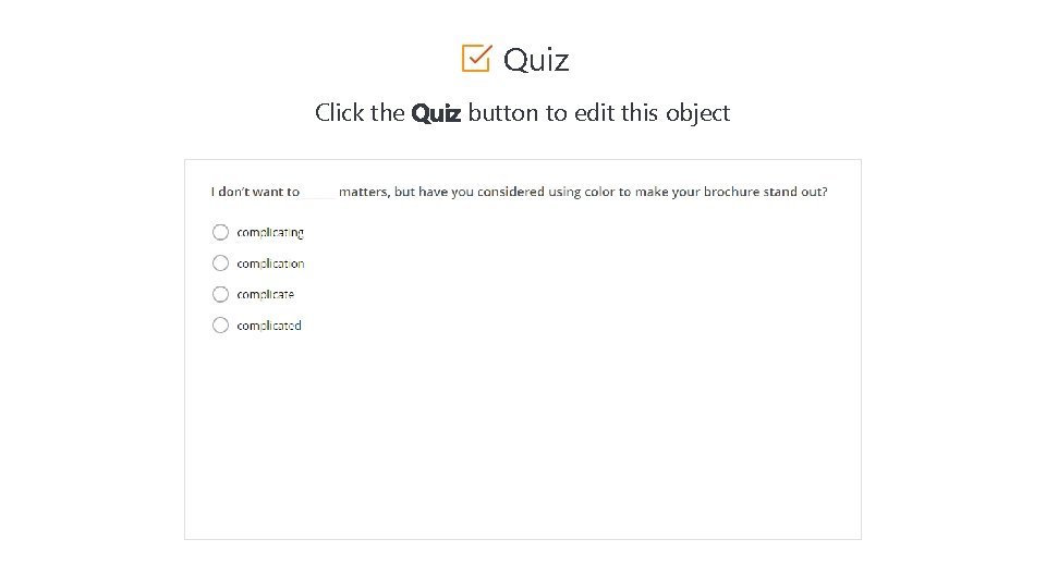 Quiz Click the Quiz button to edit this object 