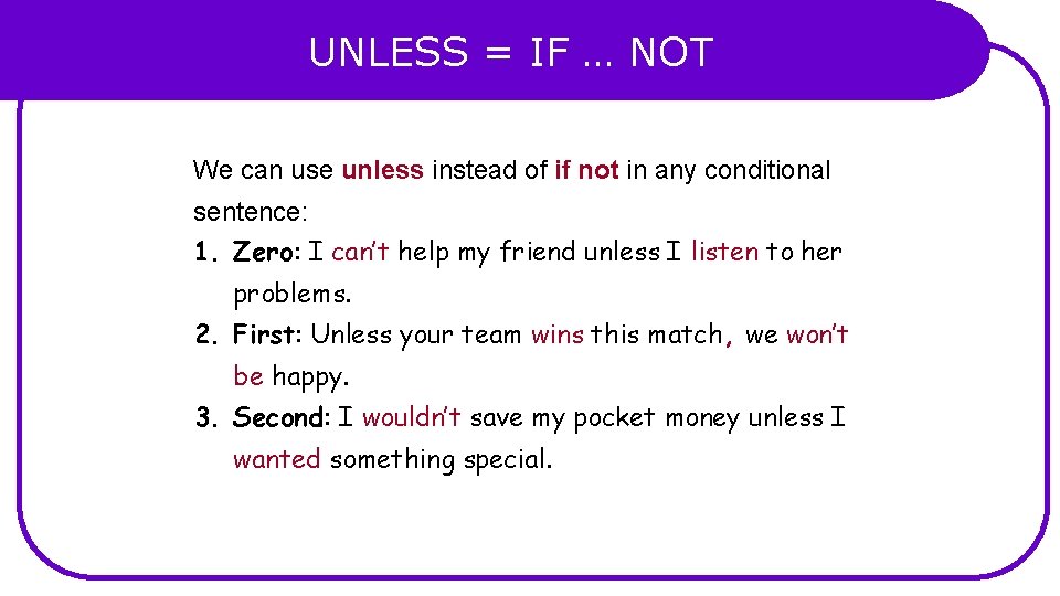 UNLESS = IF … NOT We can use unless instead of if not in