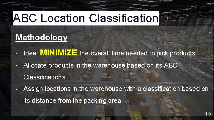 ABC Location Classification Methodology • Idea: MINIMIZE the overall time needed to pick products