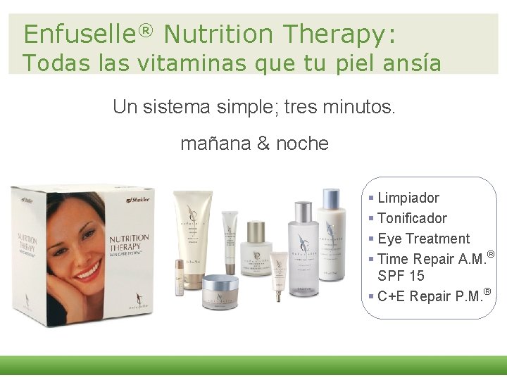 Enfuselle® Nutrition Therapy: Todas las vitaminas que tu piel ansía Un sistema simple; tres