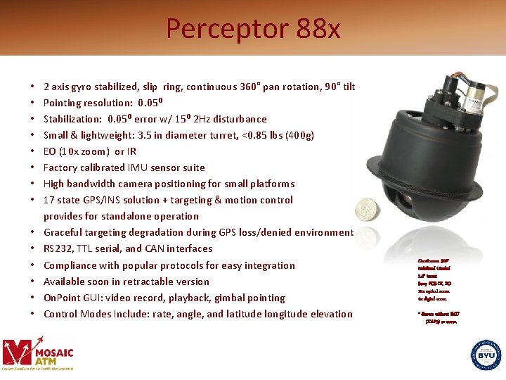 Perceptor 88 x • • • • 2 axis gyro stabilized, slip ring, continuous