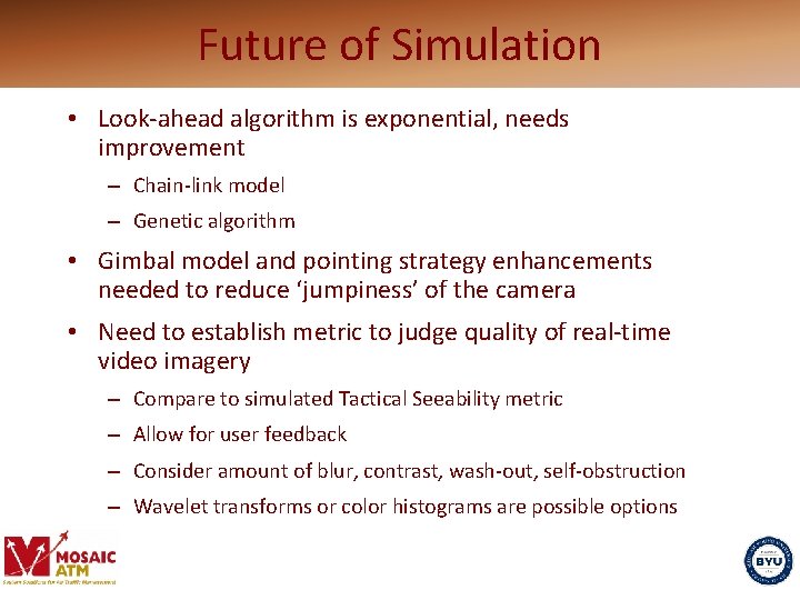 Future of Simulation • Look-ahead algorithm is exponential, needs improvement – Chain-link model –