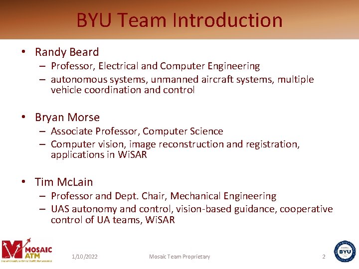 BYU Team Introduction • Randy Beard – Professor, Electrical and Computer Engineering – autonomous