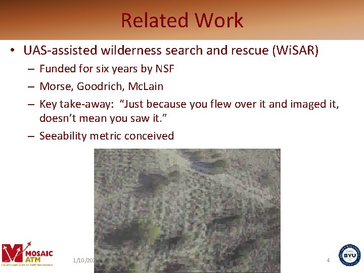 Related Work • UAS-assisted wilderness search and rescue (Wi. SAR) – Funded for six