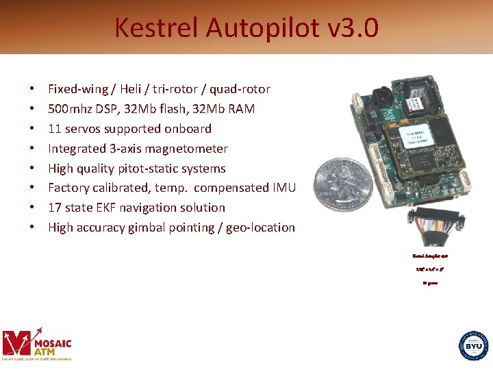 Kestrel Autopilot v 3. 0 • • Fixed-wing / Heli / tri-rotor / quad-rotor
