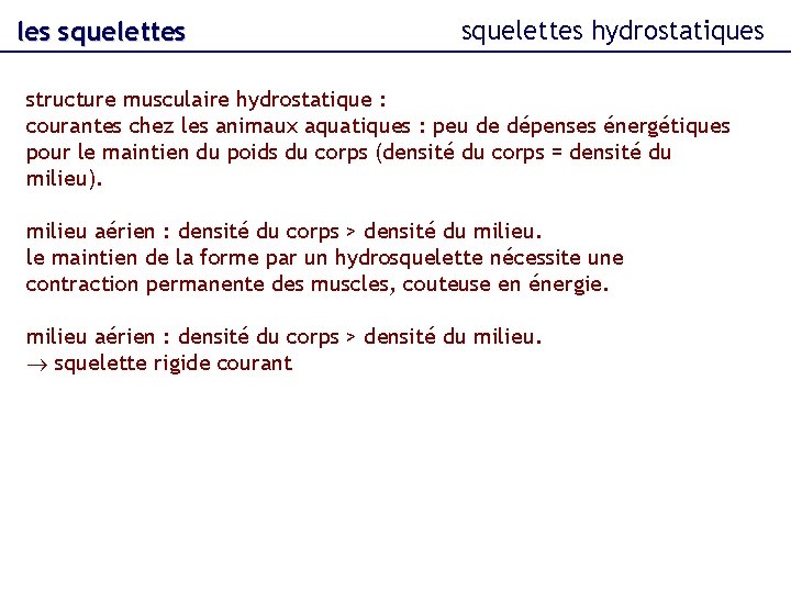 les squelettes hydrostatiques structure musculaire hydrostatique : courantes chez les animaux aquatiques : peu