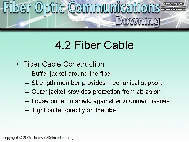 4. 2 Fiber Cable • Fiber Cable Construction – – – Buffer jacket around