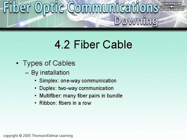 4. 2 Fiber Cable • Types of Cables – By installation • • Simplex: