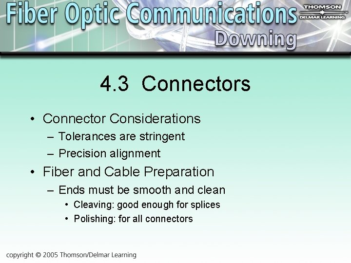 4. 3 Connectors • Connector Considerations – Tolerances are stringent – Precision alignment •