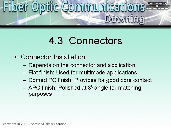 4. 3 Connectors • Connector Installation – – Depends on the connector and application