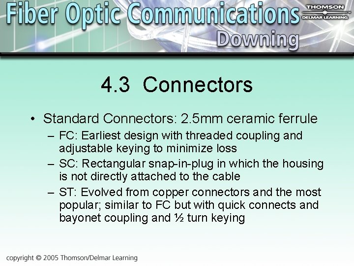 4. 3 Connectors • Standard Connectors: 2. 5 mm ceramic ferrule – FC: Earliest