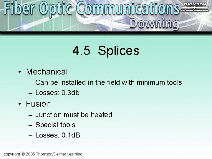 4. 5 Splices • Mechanical – Can be installed in the field with minimum