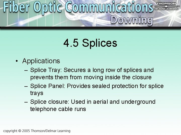 4. 5 Splices • Applications – Splice Tray: Secures a long row of splices