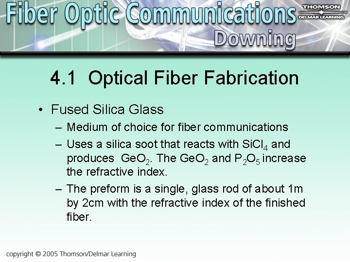 4. 1 Optical Fiber Fabrication • Fused Silica Glass – Medium of choice for