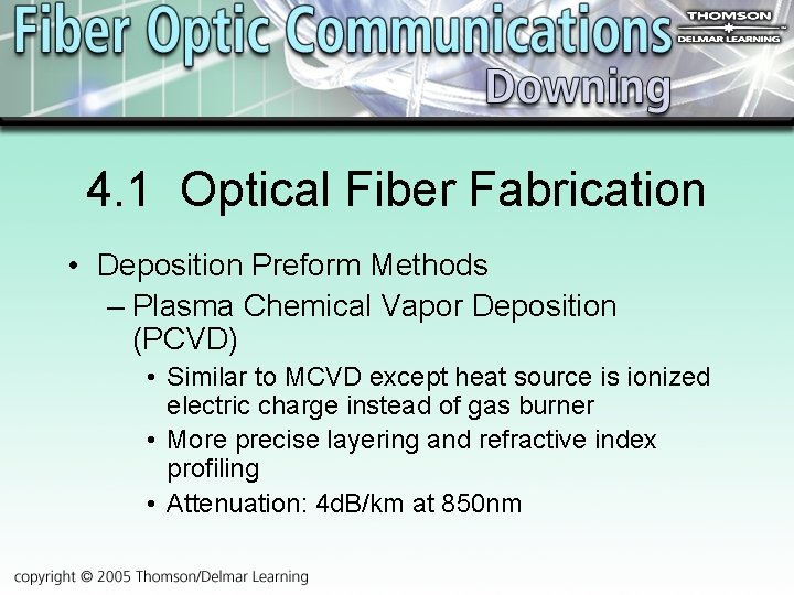 4. 1 Optical Fiber Fabrication • Deposition Preform Methods – Plasma Chemical Vapor Deposition