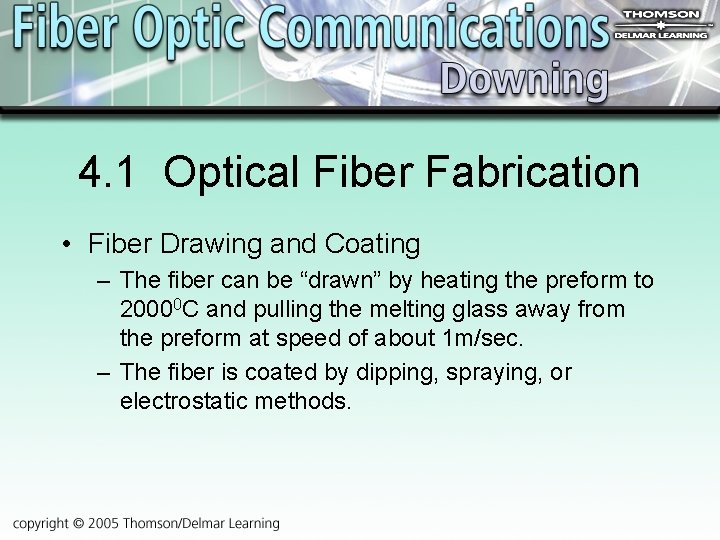 4. 1 Optical Fiber Fabrication • Fiber Drawing and Coating – The fiber can