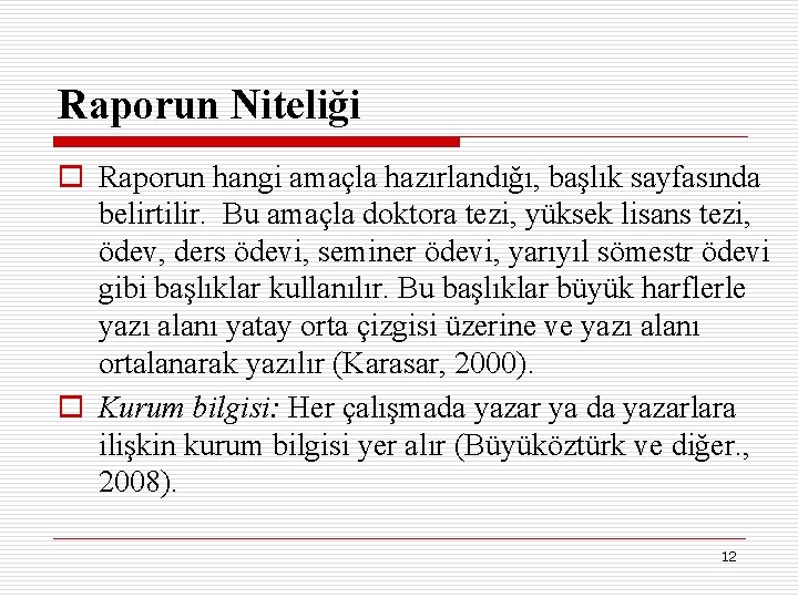 Raporun Niteliği o Raporun hangi amaçla hazırlandığı, başlık sayfasında belirtilir. Bu amaçla doktora tezi,