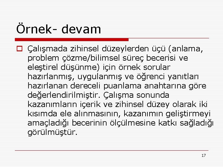 Örnek- devam o Çalışmada zihinsel düzeylerden üçü (anlama, problem çözme/bilimsel süreç becerisi ve eleştirel