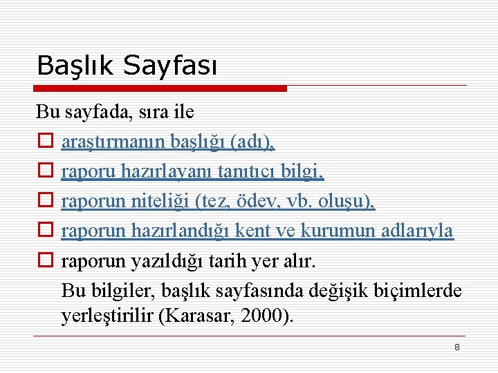 Başlık Sayfası Bu sayfada, sıra ile o araştırmanın başlığı (adı), o raporu hazırlayanı tanıtıcı