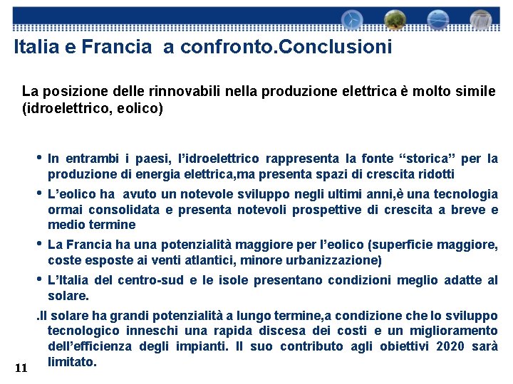Italia e Francia a confronto. Conclusioni La posizione delle rinnovabili nella produzione elettrica è