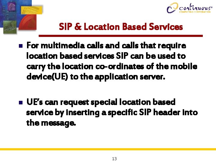 SIP & Location Based Services n For multimedia calls and calls that require location