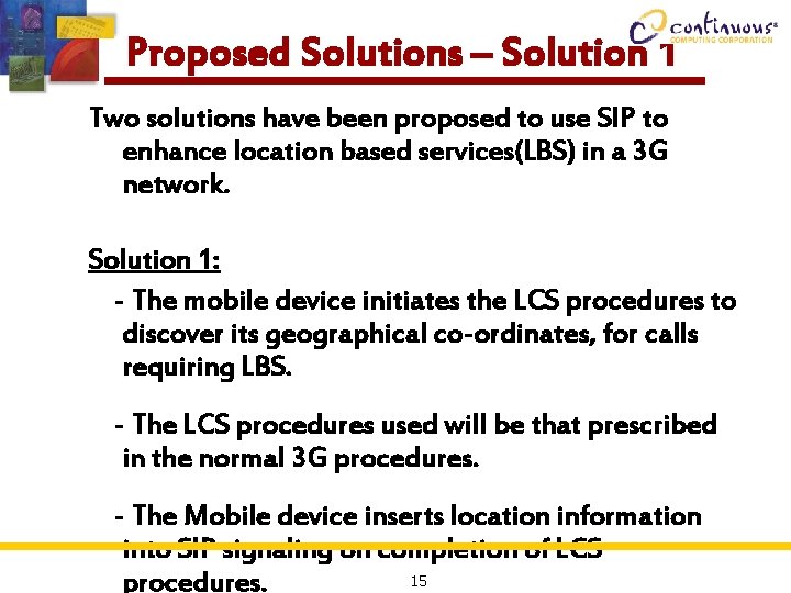 Proposed Solutions – Solution 1 Two solutions have been proposed to use SIP to